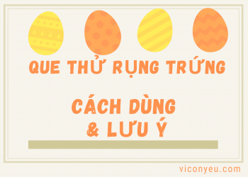 Que thử rụng trứng, cách dùng và những lưu ý khi sử dụng