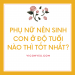 Phụ nữ nên sinh con ở độ tuổi nào là tốt nhất?