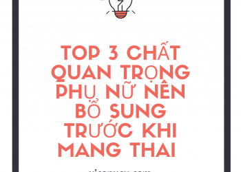 Top 3 chất quan trọng, phụ nữ nên bổ sung trước khi mang thai