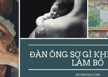 Đàn ông sợ gì khi bắt đầu làm Bố
