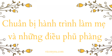 Chuẩn bị hành trình làm mẹ và những điều phũ phàng