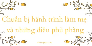 Chuẩn bị hành trình làm mẹ và những điều phũ phàng