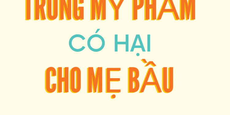 7 Chất trong mỹ phẩm có hại cho mẹ bầu